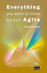 Everything you want to know about Agile
